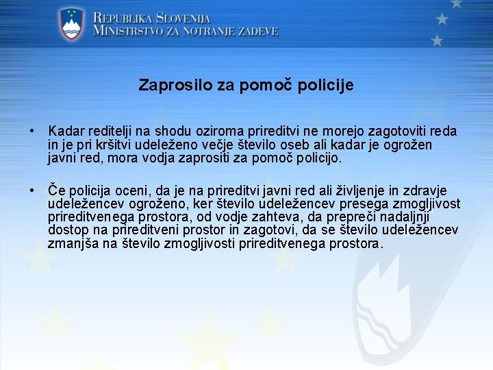 Zaprosilo za pomoč policije • Kadar reditelji na shodu oziroma prireditvi ne morejo zagotoviti