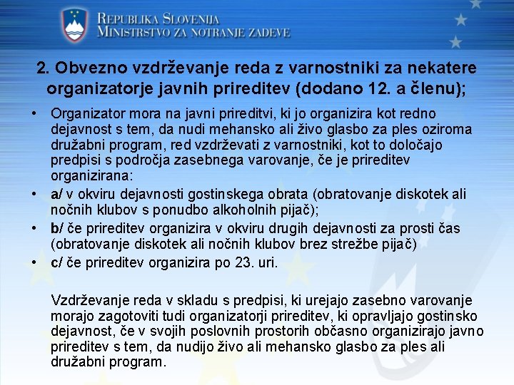 2. Obvezno vzdrževanje reda z varnostniki za nekatere organizatorje javnih prireditev (dodano 12. a