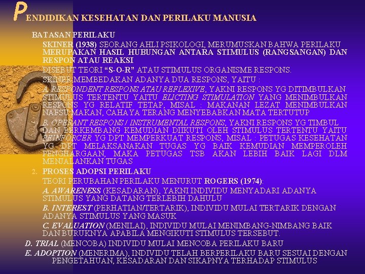 P ENDIDIKAN KESEHATAN DAN PERILAKU MANUSIA BATASAN PERILAKU SKINER (1938) SEORANG AHLI PSIKOLOGI, MERUMUSKAN