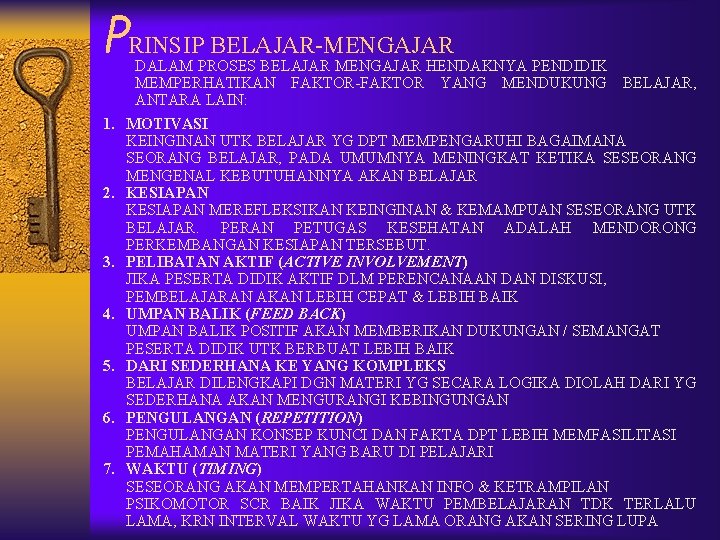 PRINSIP BELAJAR-MENGAJAR 1. 2. 3. 4. 5. 6. 7. DALAM PROSES BELAJAR MENGAJAR HENDAKNYA