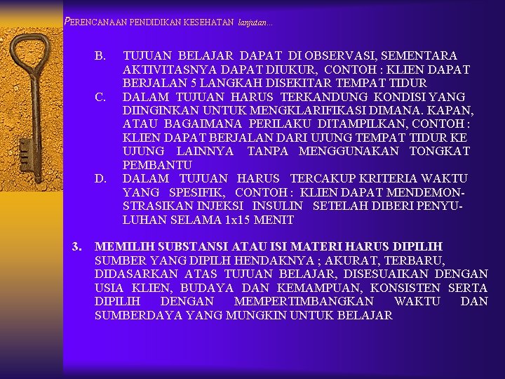 PERENCANAAN PENDIDIKAN KESEHATAN B. C. D. 3. lanjutan… TUJUAN BELAJAR DAPAT DI OBSERVASI, SEMENTARA