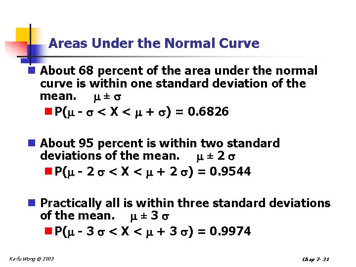 Areas Under the Normal Curve n About 68 percent of the area under the
