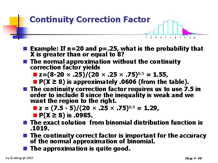 Continuity Correction Factor n Example: If n=20 and p=. 25, what is the probability