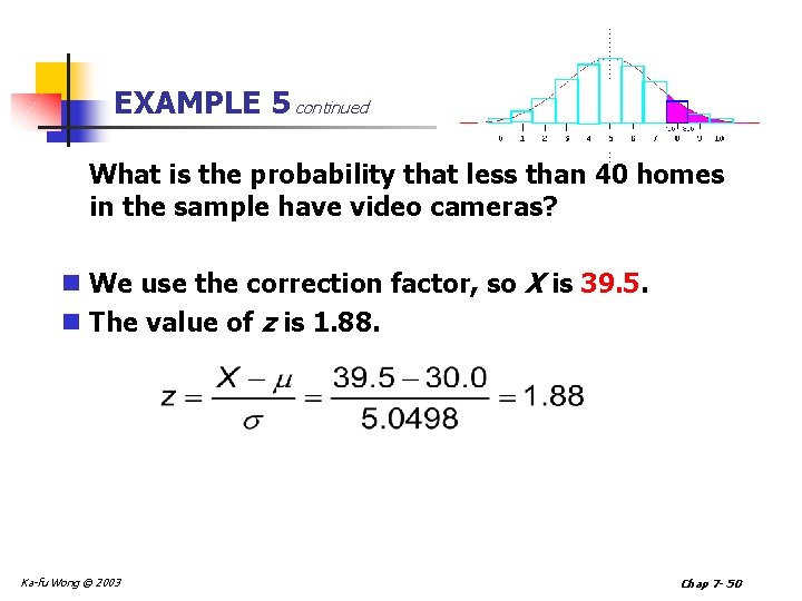 EXAMPLE 5 continued What is the probability that less than 40 homes in the