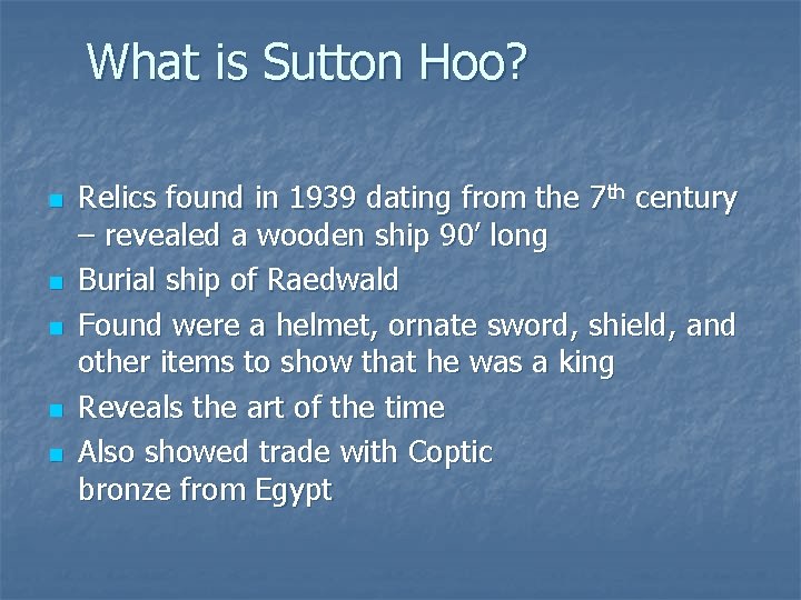 What is Sutton Hoo? n n n Relics found in 1939 dating from the