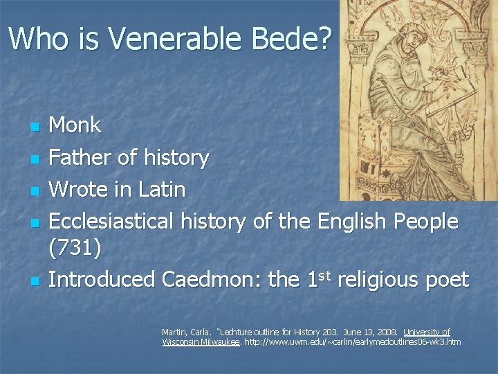 Who is Venerable Bede? n n n Monk Father of history Wrote in Latin