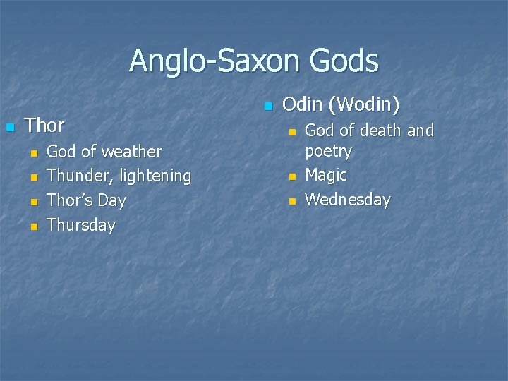 Anglo-Saxon Gods n Thor n n God of weather Thunder, lightening Thor’s Day Thursday