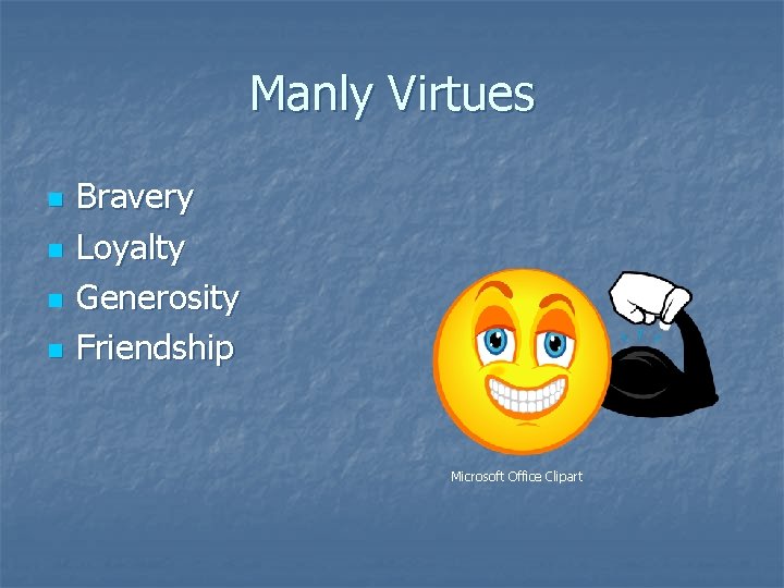 Manly Virtues n n Bravery Loyalty Generosity Friendship Microsoft Office Clipart 