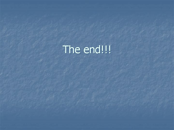 The end!!! 