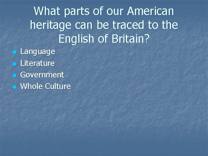 What parts of our American heritage can be traced to the English of Britain?