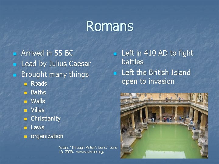 Romans n n n Arrived in 55 BC Lead by Julius Caesar Brought many