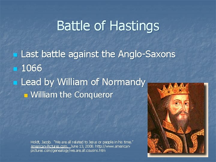 Battle of Hastings n n n Last battle against the Anglo-Saxons 1066 Lead by