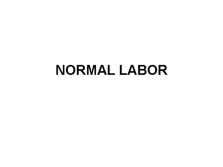 NORMAL LABOR 