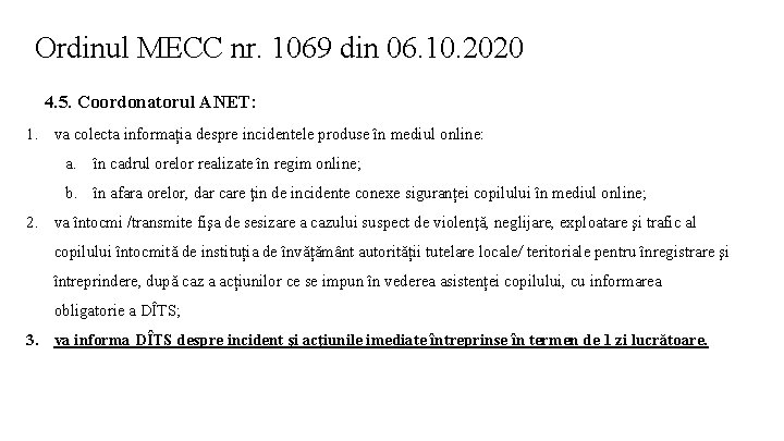 Ordinul MECC nr. 1069 din 06. 10. 2020 4. 5. Coordonatorul ANET: 1. va