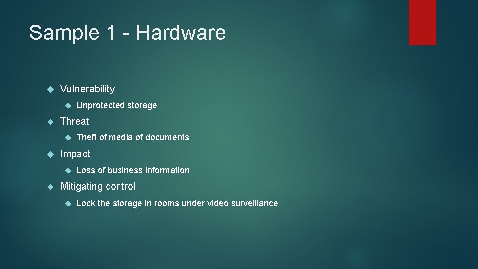 Sample 1 - Hardware Vulnerability Threat Theft of media of documents Impact Unprotected storage