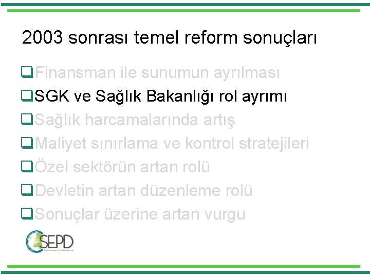 2003 sonrası temel reform sonuçları q. Finansman ile sunumun ayrılması q. SGK ve Sağlık