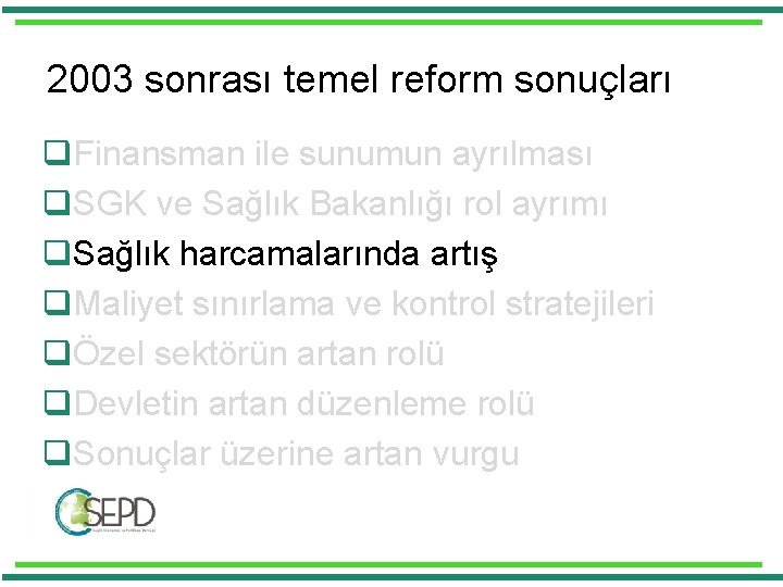 2003 sonrası temel reform sonuçları q. Finansman ile sunumun ayrılması q. SGK ve Sağlık