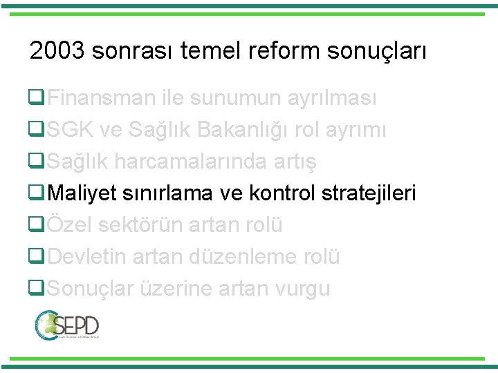 2003 sonrası temel reform sonuçları q. Finansman ile sunumun ayrılması q. SGK ve Sağlık