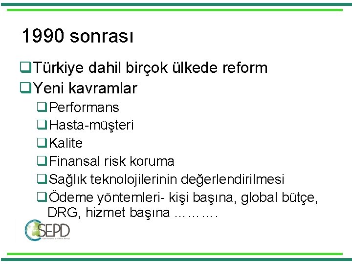 1990 sonrası q. Türkiye dahil birçok ülkede reform q. Yeni kavramlar q. Performans q.