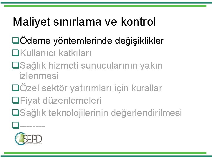 Maliyet sınırlama ve kontrol qÖdeme yöntemlerinde değişiklikler q. Kullanıcı katkıları q. Sağlık hizmeti sunucularının