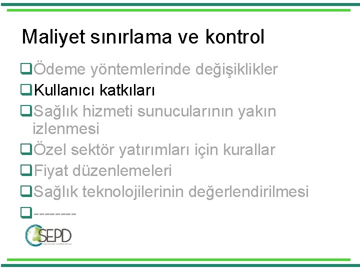 Maliyet sınırlama ve kontrol qÖdeme yöntemlerinde değişiklikler q. Kullanıcı katkıları q. Sağlık hizmeti sunucularının Maliyet sınırlama ve kontrol qÖdeme yöntemlerinde değişiklikler q. Kullanıcı katkıları q. Sağlık hizmeti sunucularının