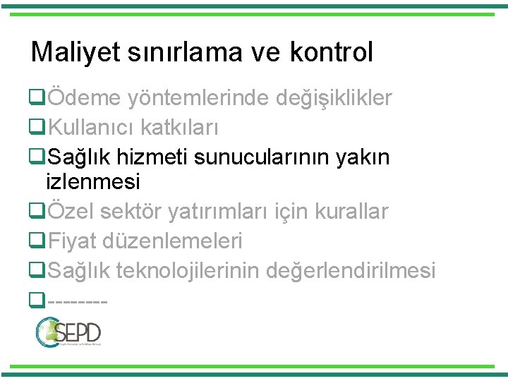 Maliyet sınırlama ve kontrol qÖdeme yöntemlerinde değişiklikler q. Kullanıcı katkıları q. Sağlık hizmeti sunucularının