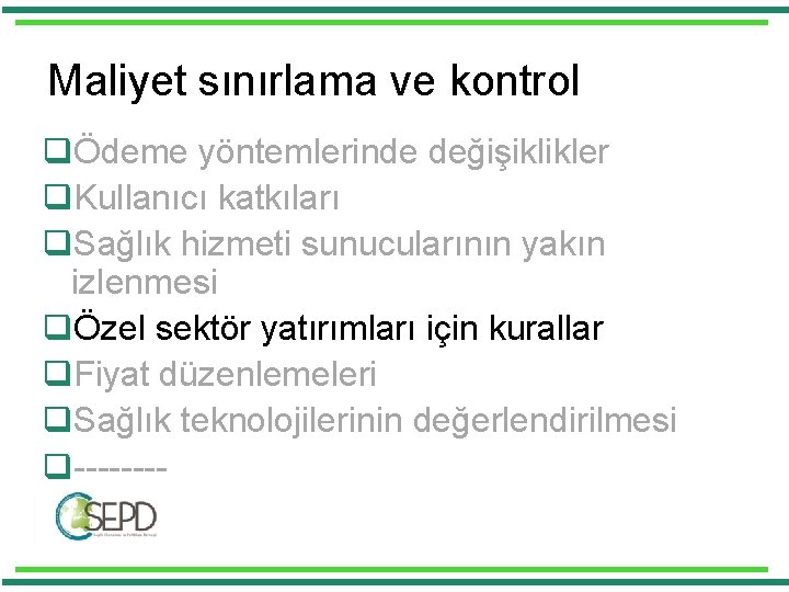 Maliyet sınırlama ve kontrol qÖdeme yöntemlerinde değişiklikler q. Kullanıcı katkıları q. Sağlık hizmeti sunucularının Maliyet sınırlama ve kontrol qÖdeme yöntemlerinde değişiklikler q. Kullanıcı katkıları q. Sağlık hizmeti sunucularının