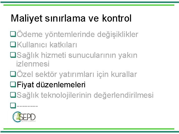 Maliyet sınırlama ve kontrol qÖdeme yöntemlerinde değişiklikler q. Kullanıcı katkıları q. Sağlık hizmeti sunucularının