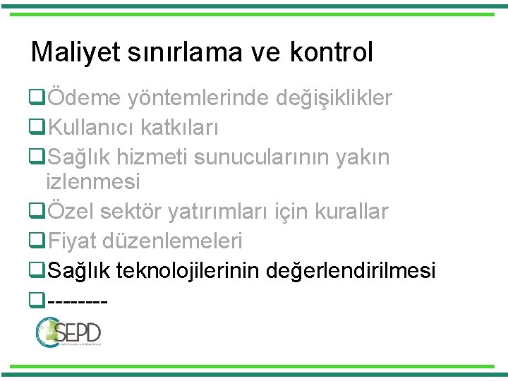 Maliyet sınırlama ve kontrol qÖdeme yöntemlerinde değişiklikler q. Kullanıcı katkıları q. Sağlık hizmeti sunucularının