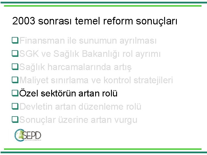 2003 sonrası temel reform sonuçları q. Finansman ile sunumun ayrılması q. SGK ve Sağlık