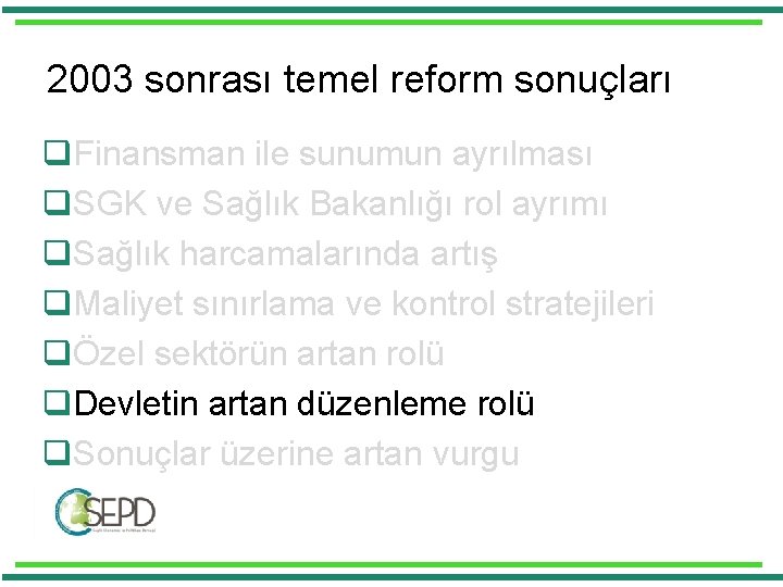 2003 sonrası temel reform sonuçları q. Finansman ile sunumun ayrılması q. SGK ve Sağlık