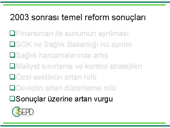 2003 sonrası temel reform sonuçları q. Finansman ile sunumun ayrılması q. SGK ve Sağlık