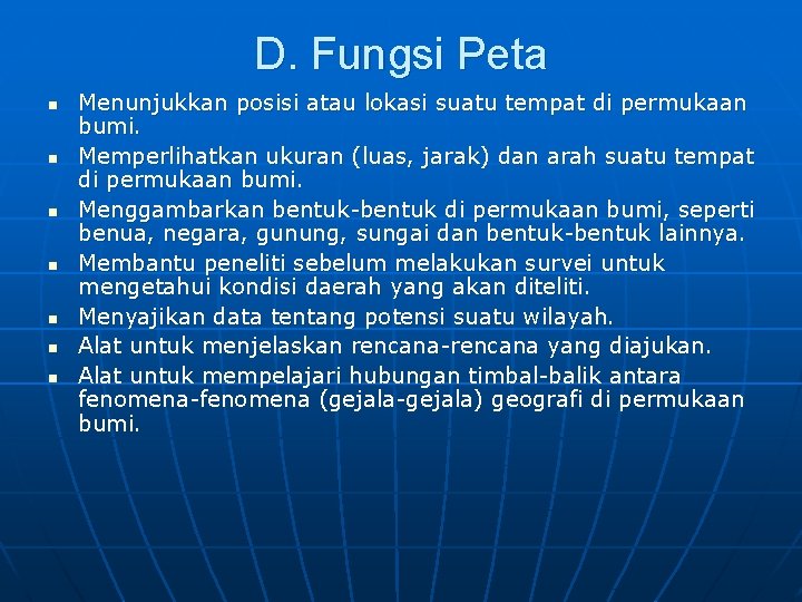 D. Fungsi Peta n n n n Menunjukkan posisi atau lokasi suatu tempat di