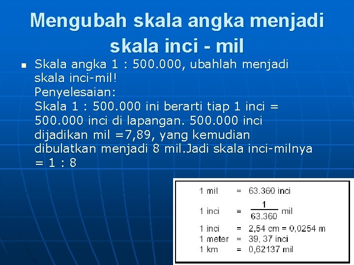 Mengubah skala angka menjadi skala inci - mil n Skala angka 1 : 500.