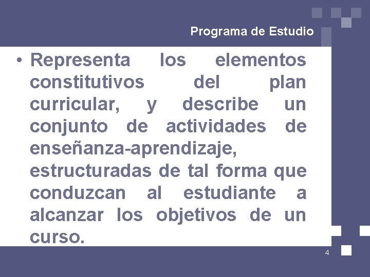 Programa de Estudio • Representa los elementos constitutivos del plan curricular, y describe un