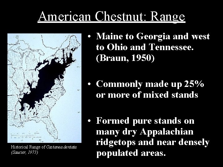 American Chestnut: Range • Maine to Georgia and west to Ohio and Tennessee. (Braun,