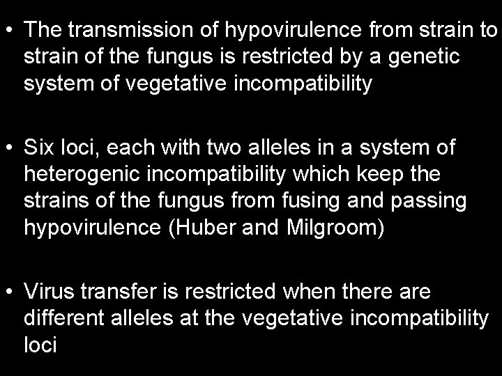  • The transmission of hypovirulence from strain to strain of the fungus is