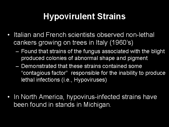 Hypovirulent Strains • Italian and French scientists observed non-lethal cankers growing on trees in
