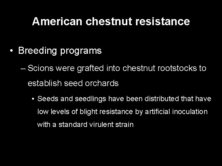 American chestnut resistance • Breeding programs – Scions were grafted into chestnut rootstocks to