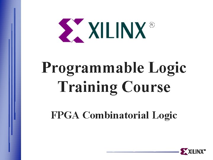 Programmable Logic Training Course FPGA Combinatorial Logic 