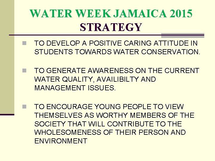 WATER WEEK JAMAICA 2015 STRATEGY n TO DEVELOP A POSITIVE CARING ATTITUDE IN STUDENTS