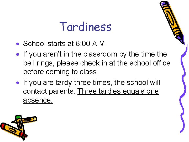 Tardiness · School starts at 8: 00 A. M. · If you aren’t in