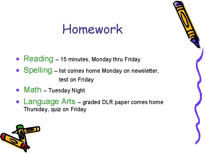 Homework · Reading – 15 minutes, Monday thru Friday · Spelling – list comes