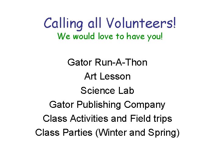 Calling all Volunteers! We would love to have you! Gator Run-A-Thon Art Lesson Science