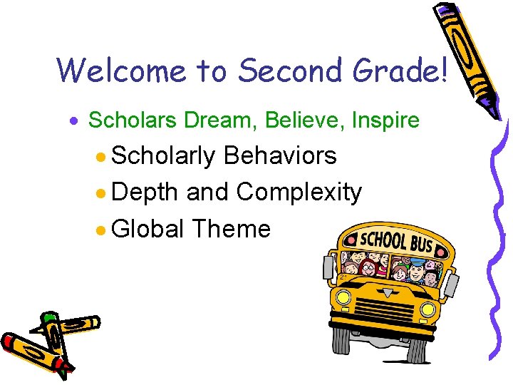 Welcome to Second Grade! · Scholars Dream, Believe, Inspire · Scholarly Behaviors · Depth