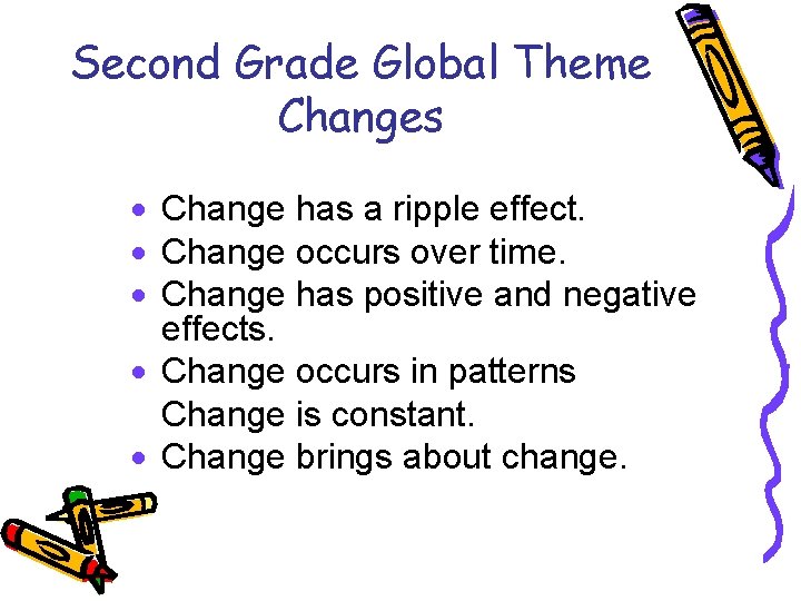 Second Grade Global Theme Changes · Change has a ripple effect. · Change occurs
