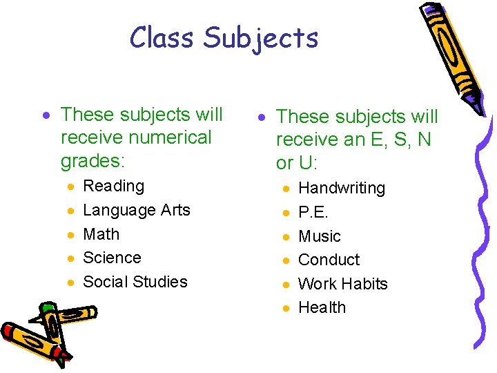 Class Subjects · These subjects will receive numerical grades: · · · Reading Language