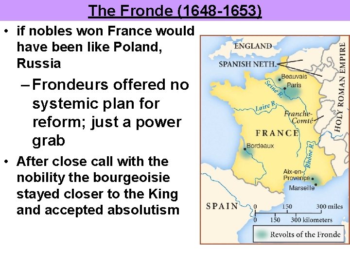 The Fronde (1648 -1653) • if nobles won France would have been like Poland,