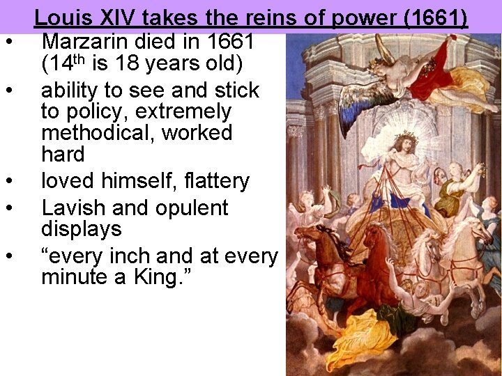  • • • Louis XIV takes the reins of power (1661) Marzarin died