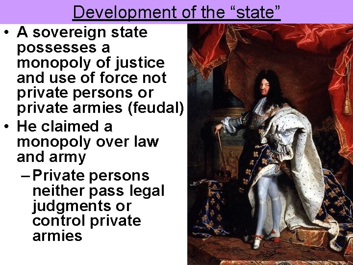 Development of the “state” • A sovereign state possesses a monopoly of justice and